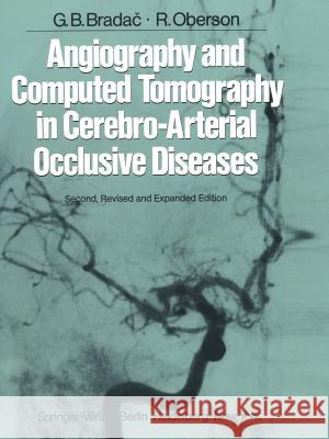 Angiography and Computed Tomography in Cerebro-Arterial Occlusive Diseases G. B. Bradac R. Oberson J. -M Taveras 9783642685569