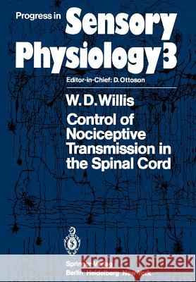 Control of Nociceptive Transmission in the Spinal Cord W. D. Willis 9783642685682 Springer