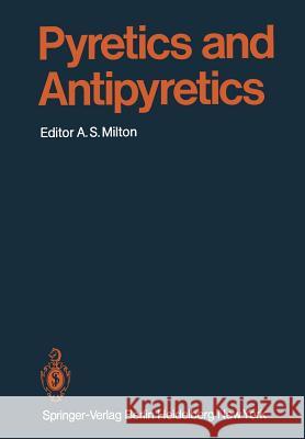 Pyretics and Antipyretics C.G. van Arman, A. S. Milton 9783642685712 Springer-Verlag Berlin and Heidelberg GmbH & 