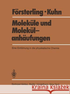 Moleküle Und Molekülanhäufungen: Eine Einführung in Die Physikalische Chemie Försterling, Horst D. 9783642685958 Springer