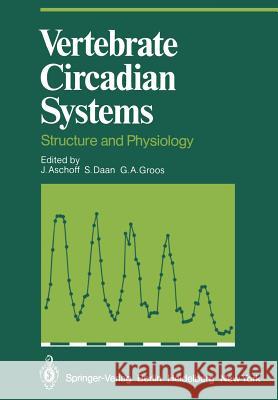 Vertebrate Circadian Systems: Structure and Physiology Aschoff, J. 9783642686535