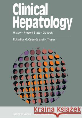 Clinical Hepatology: History - Present State - Outlook Popper, H. 9783642687501