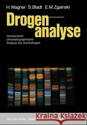 Drogenanalyse: Dünnschichtchromatographische Analyse Von Arzneidrogen Wagner, H. 9783642687747 Springer