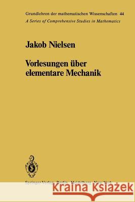 Vorlesungen über elementare Mechanik J. Nielsen, W. Fenchel, W. Fenchel 9783642687785 Springer-Verlag Berlin and Heidelberg GmbH & 