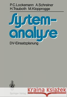 Systemanalyse: DV-Einsatzplanung P.C. Lockemann, A. Schreiner, H. Trauboth, M. Klopprogge 9783642687969 Springer-Verlag Berlin and Heidelberg GmbH & 