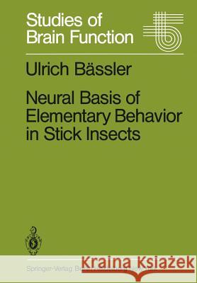 Neural Basis of Elementary Behavior in Stick Insects Ulrich B Camilla Mok Zack Strausfeld 9783642688157 Springer