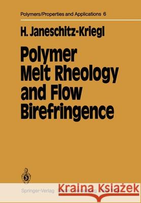 Polymer Melt Rheology and Flow Birefringence Hermann Janeschitz-Kriegl Joachim Meissner 9783642688249 Springer