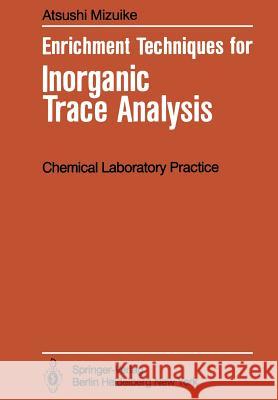 Enrichment Techniques for Inorganic Trace Analysis Atsushi Mizuike 9783642688560 Springer