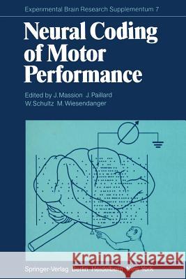 Neural Coding of Motor Performance J. Massion J. Paillard W. Schultz 9783642689178 Springer