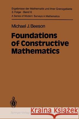 Foundations of Constructive Mathematics: Metamathematical Studies Beeson, M. J. 9783642689543 Springer