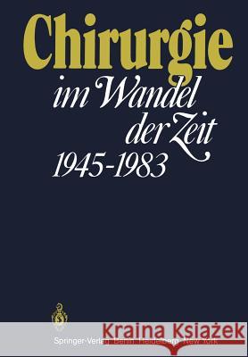 Chirurgie Im Wandel Der Zeit 1945-1983: 1945 - 1983 Schreiber, H. W. 9783642689611 Springer