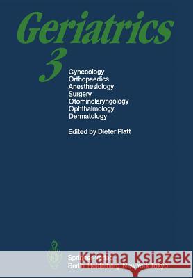 Geriatrics 3: Gynecology - Orthopaedics - Anesthesiology - Surgery - Otorhinolaryngology - Ophthalmology - Dermatology Balazs, E. a. 9783642689789 Springer