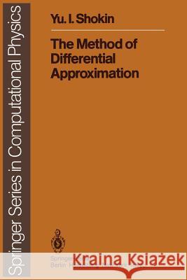 The Method of Differential Approximation Y.I. Shokin, K.G. Roesner 9783642689857 Springer-Verlag Berlin and Heidelberg GmbH & 