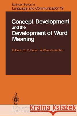 Concept Development and the Development of Word Meaning T. B. Seiler W. Wannenmacher 9783642690020 Springer