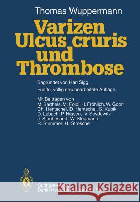 Varizen, Ulcus Cruris Und Thrombose Sigg, Karl 9783642690600