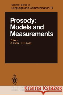 Prosody: Models and Measurements A. Cutler D. R. Ladd 9783642691058 Springer