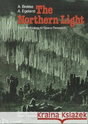 The Northern Light: From Mythology to Space Research Brekke, A. 9783642691089 Springer