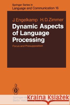 Dynamic Aspects of Language Processing: Focus and Presupposition Engelkamp, Johannes 9783642691188