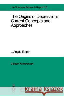 The Origins of Depression: Current Concepts and Approaches: Report of the Dahlem Workshop on the Origins of Depression: Current Concepts and Approache Checkley, S. a. 9783642691317 Springer