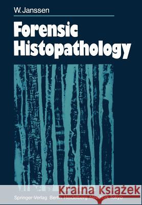 Forensic Histopathology W. Janssen S. Forster 9783642691447 Springer