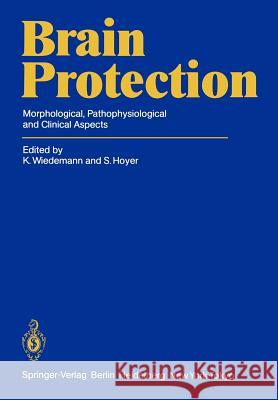 Brain Protection: Morphological, Pathophysiological and Clinical Aspects Wiedemann, K. 9783642691775 Springer