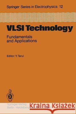 VLSI Technology: Fundamentals and Applications Tarui, Yasuo 9783642691942 Springer