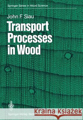 Transport Processes in Wood J.F. Siau 9783642692154 Springer-Verlag Berlin and Heidelberg GmbH & 