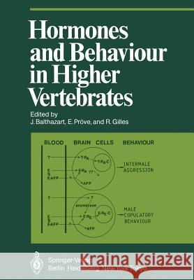 Hormones and Behaviour in Higher Vertebrates J. Balthazart E. P R. Gilles 9783642692185 Springer