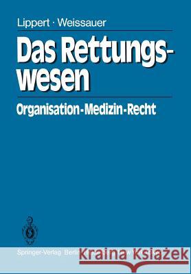Das Rettungswesen: Organisation - Medizin - Recht Lippert, Hans-Dieter 9783642692673