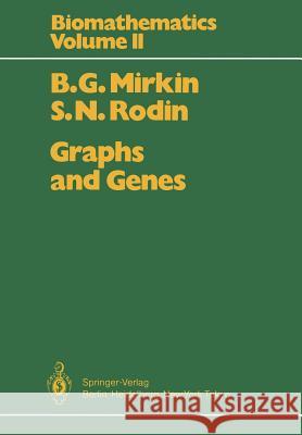 Graphs and Genes B. G. Mirkin S. N. Rodin H. L. Beus 9783642692826 Springer