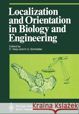 Localization and Orientation in Biology and Engineering D. Varju H. -U Schnitzler 9783642693106 Springer