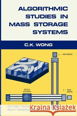 Algorithmic Studies in Mass Storage Systems C. K. Wong 9783642693540 Springer