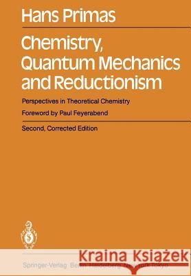 Chemistry, Quantum Mechanics and Reductionism: Perspectives in Theoretical Chemistry Primas, Hans 9783642693670 Springer