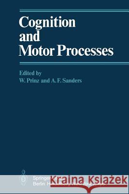 Cognition and Motor Processes W. Prinz A. F. Sanders D. a. Allport 9783642693847 Springer