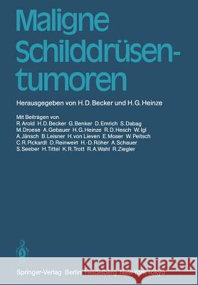 Maligne Schilddrüsentumoren H. D. Becker H. G. Heinze 9783642693991 Springer