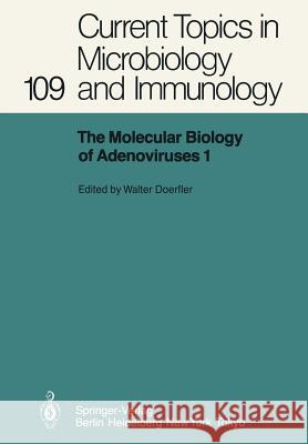 The Molecular Biology of Adenoviruses I: 30 Years of Adenovirus Research 1953-1983 Doerfler, W. 9783642694622 Springer