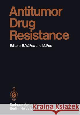 Antitumor Drug Resistance N.K. Ahmed, B. Barlogie, W.T. Beck, A. Begleiter, A.K. Belousova, J.R. Bertino, J.M. Boyle, J. Brennand, Brian W. Fox, M 9783642694929