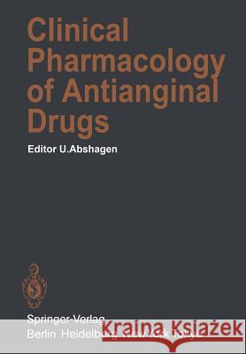 Clinical Pharmacology of Antianginal Drugs U. Abshagen, W.E. Adam, W. Bleifeld, D.G. Gibson, S. Heyden, H.M. Hoffmeister, P.G. Hugenholtz, O. Kraupp, C. Nienaber,  9783642695261 Springer-Verlag Berlin and Heidelberg GmbH & 