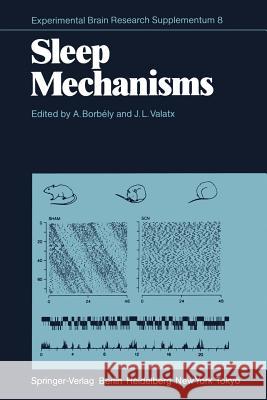 Sleep Mechanisms A. Borbely J. -L Valatx 9783642695568 Springer