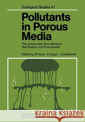 Pollutants in Porous Media: The Unsaturated Zone Between Soil Surface and Groundwater B. Yaron, G. Dagan, J. Goldshmid 9783642695872 Springer-Verlag Berlin and Heidelberg GmbH & 