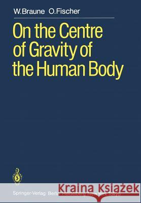 On the Centre of Gravity of the Human Body: As Related to the Equipment of the German Infantry Soldier Maquet, P. G. J. 9783642696138 Springer