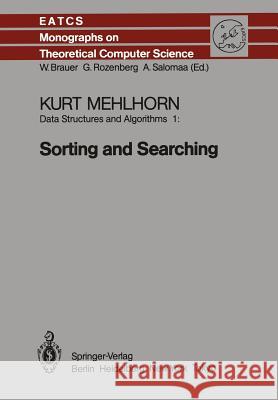 Data Structures and Algorithms 1: Sorting and Searching Mehlhorn, K. 9783642696749 Springer