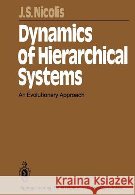 Dynamics of Hierarchical Systems: An Evolutionary Approach John S. Nicolis 9783642696947 Springer-Verlag Berlin and Heidelberg GmbH & 