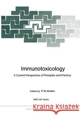 Immunotoxicology: A Current Perspective of Principles and Practice Mullen, P. W. 9783642697043 Springer