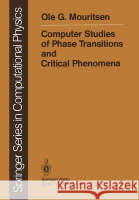 Computer Studies of Phase Transitions and Critical Phenomena Ole G. University of Southern Denmark 9783642697111 Springer-Verlag Berlin and Heidelberg GmbH & 