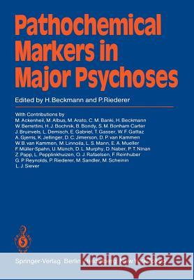 Pathochemical Markers in Major Psychoses H. Beckmann P. Riederer M. Ackenheil 9783642697456 Springer
