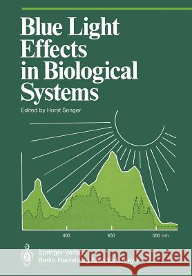 Blue Light Effects in Biological Systems H. Senger 9783642697692