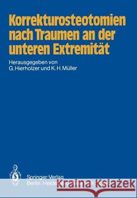 Korrekturosteotomien Nach Traumen an Der Unteren Extremität Hierholzer, G. 9783642698095 Springer