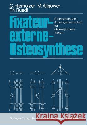 Fixateur-Externe-Osteosynthese: Rohrsystem Der Arbeitsgemeinschaft Für Osteosynthesefragen Hierholzer, G. 9783642698217 Springer