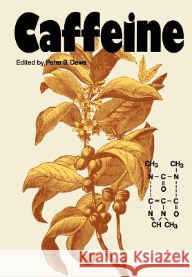 Caffeine: Perspectives from Recent Research Dews, P. B. 9783642698255 Springer